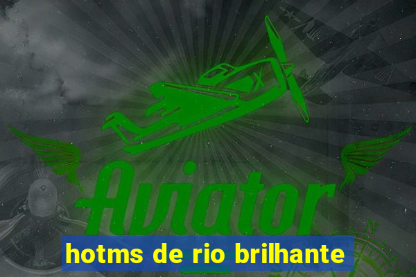 hotms de rio brilhante